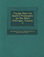 Voyage Dans Les Quatre Principales Les Des Mers D'Afrique, Volume 2 1288134819 Book Cover