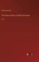 The Poetical Works of Robert Buchanan: Vol. II 3368849956 Book Cover