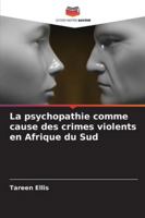 La psychopathie comme cause des crimes violents en Afrique du Sud (French Edition) 6208930472 Book Cover