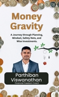 Money Gravity: A Journey through Planning, Mindset, Safety Nets and Wise Investments. B0F7X7PW6X Book Cover