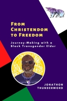 From Christendom to Freedom : Journey-Making with a Black Transgender Elder 1951124200 Book Cover