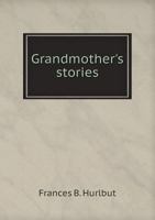 Grandmother's Stories 1432677853 Book Cover