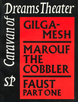 Caravan of Dreams Theater: Gilgamesh, Marouf the Cobbler, Faust Part 1 0907791018 Book Cover