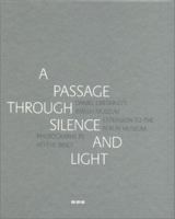 A Passage Through Silence and Light: Daniel Libeskind's Extension to the Berlin Museum 0952177358 Book Cover