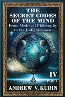 Secret Codes of the Mind : From Medieval Philosophy to the Enlightenment Part II 1971325511 Book Cover