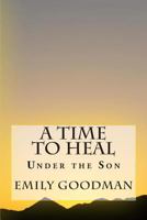 A Time to Heal 1502570343 Book Cover