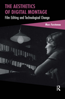 The Aesthetics of Digital Montage: Film Editing and Technological Change (Cinema and Technology) 1041187130 Book Cover
