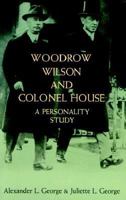 Woodrow Wilson and Colonel House: A Personality Study 0486211444 Book Cover