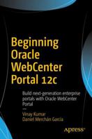 Beginning Oracle Webcenter Portal 12c: Build Next-Generation Enterprise Portals with Oracle Webcenter Portal 1484225317 Book Cover