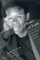 Risks of Faith: The Emergence of a Black Theology of Liberation 1968-1998 0807009512 Book Cover