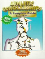 Athletic Scholarships: A Complete Guide 1884669174 Book Cover