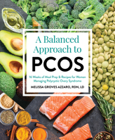 A Balanced Approach to PCOS: 16 weeks of Meal Prep  Recipes for Women Managing Polycystic Ovarian Syndrome Melissa Groves, RDN, LD 1628604131 Book Cover
