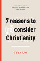 Seven Reasons to (Re)Consider Christianity 1784986348 Book Cover