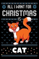 All I Want For Christmas Is Cat: Cat Christmas Notebook / Thanksgiving & Christmas Gift Notebook 167378951X Book Cover