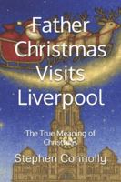 Father Christmas Visits Liverpool B0G3KSF39D Book Cover