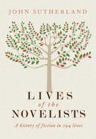 The Lives of the Novelists: A History of Fiction in 294 Lives 0300179472 Book Cover