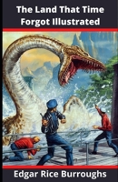 The Land That Time Forgot Illustrated B08T77JXKV Book Cover