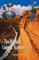 Tim Madison, Galactic Warrior 0595301215 Book Cover