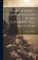 Kurzer Hand-Commentar zum Alten Testament, Das Buch Hiob 1022612239 Book Cover