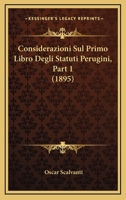 Considerazioni Sul Primo Libro Degli Statuti Perugini, Part 1 (1895) 1161040846 Book Cover