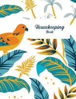 Housekeeping Book: Colorful Tropical Cover, Cleaning Routine, Home Cleaning, Household Chores List, Cleaning Checklist 1796808652 Book Cover