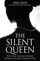 The Silent Queen: Why the Church Needs Women to Find Their Voice 1927230632 Book Cover