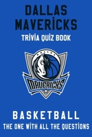 Dallas Mavericks Trivia Quiz Book - Basketball - The One With All The Questions: NBA Basketball Fan - Gift for fan of Dallas Mavericks B085RQRHN5 Book Cover