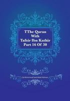 The Quran With Tafsir Ibn Kathir Part 16 of 30: Al Kahf 075 To Ta Ha 135 154899832X Book Cover