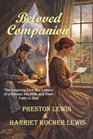 Beloved Companion: The Inspiring Civil War Letters of a Soldier, His Wife and Their Faith in God 1964830249 Book Cover