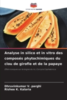 Analyse in silico et in vitro des composés phytochimiques du clou de girofle et de la papaye (French Edition) 6209411215 Book Cover