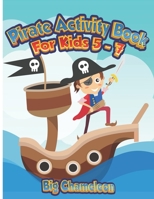 Pirate Activity Book for kids 5-7: Fun Kid Workbook by Big Chameleon - Games For Learning - Be more pirate book with coloring, word search, Dot to Dot, Treasure Mazes and more! B088SZL2FW Book Cover