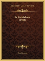 Le Caoutchouc (1902) 1167331869 Book Cover