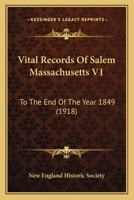 Vital Records Of Salem Massachusetts V1: To The End Of The Year 1849 1120052920 Book Cover