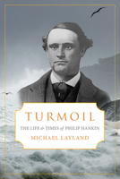Turmoil: The Life and Times of Phillip Hankin 177151471X Book Cover
