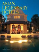 Asia's Legendary Hotels: The Romance of Travel B0095XGX54 Book Cover