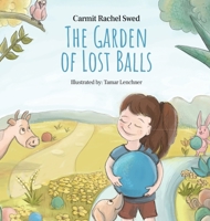 The Garden of Lost Balls: A Children's Picture Book That Helps Kids Cope With Losing a Beloved Item, Pet, or a Person-in a Sensitive, Gentle, an 9655982831 Book Cover
