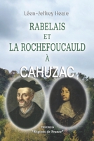 Rabelais et La Rochefoucauld à Cahuzac: Suivi des Maximes et réflexions morales (French Edition) 1926451597 Book Cover