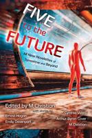 Five for the Future: All New Novelettes of Tomorrow and Beyond 1544125364 Book Cover