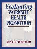 Evaluating Worksite Health Promotion 0736036474 Book Cover