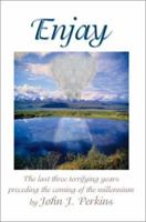 Enjay: The last three terrifying years preceding the coming of the millennium 0595267904 Book Cover