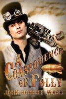 A Consequence of Folly 0692444386 Book Cover