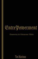 EntrePowerment: Empowering the Entrepreneur Within 1518672744 Book Cover