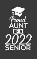 Proud Aunt Of 2022: Proud Aunt Of 2022 Senior Notebook - Funny Pride Graduation Doodle Diary Book Gift For Graduated Student From Auntie To Niece Or Nephew On Last Day Of School For Sen19r Graduating  1078498008 Book Cover