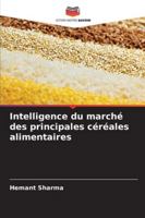 Intelligence du marché des principales céréales alimentaires (French Edition) 6207165357 Book Cover