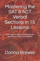 Mastering the SAT & ACT Verbal Sections in 15 Days: With new sections on parentheticals, semi-colons, colons, and commas null Book Cover