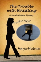 The Trouble with Whistling: A Sandi Webster Mystery B0BVD3NJZJ Book Cover