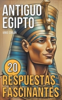 Antiguo Egipto - 20 Respuestas Fascinantes (Spanish Edition) B0CWPP83W4 Book Cover