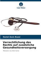 Verrechtlichung des Rechts auf zusätzliche Gesundheitsversorgung (German Edition) 6207188357 Book Cover