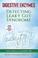 Digestive Enzymes: Detecting Leaky Gut Syndrome Your ticket to a healthier life 1729755941 Book Cover