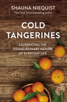 Cold Tangerines: Celebrating the Extraordinary Nature of Everyday Life 0310273609 Book Cover